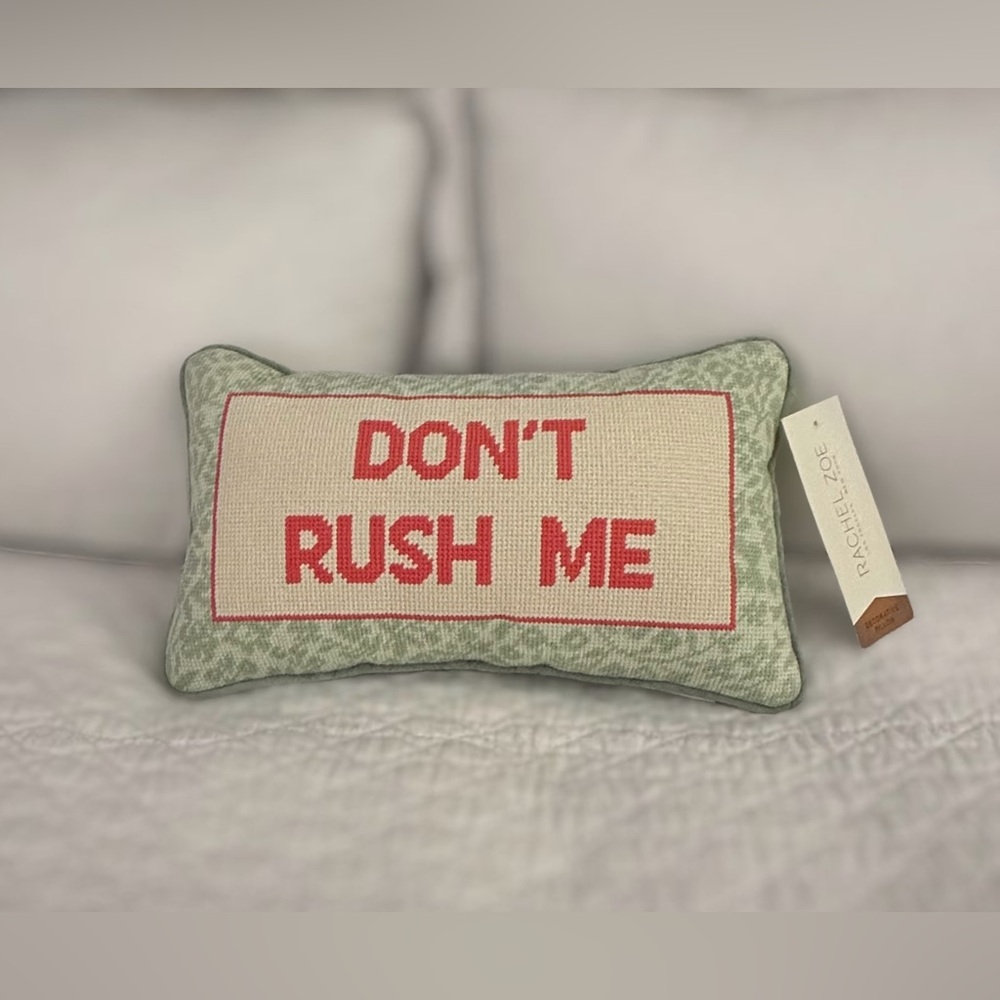NWT Rachel Zoe Needlepoint “DON’T RUSH ME” Decorative Pillow